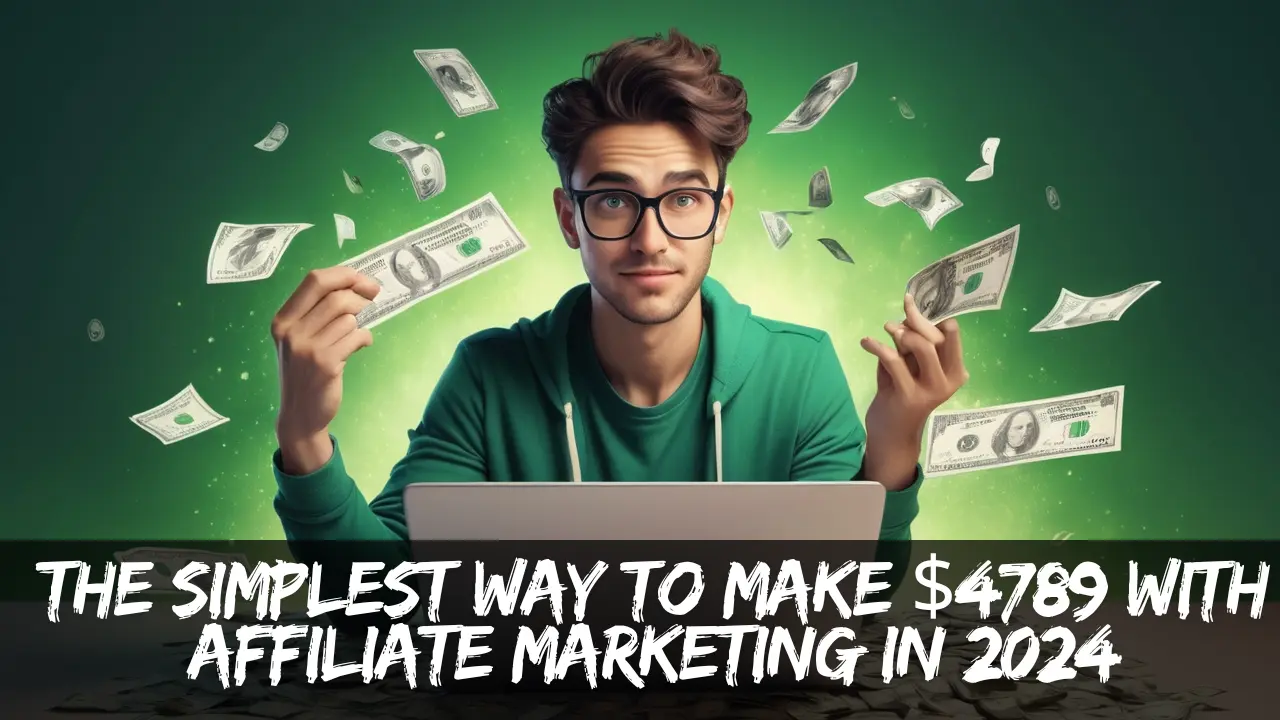 Simplest Way to make $4789 With Affiliate Marketing